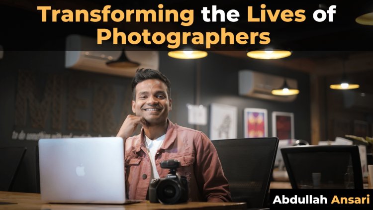 Abdullah Ansari: Re-inventing the Businesses of Photographers in India