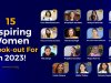 15 Inspiring Women To Lookout for In 2023
