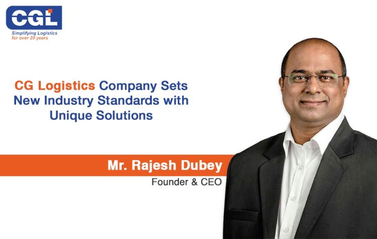 Rajesh Dubey, "CG Logistics Company Sets New Industry Standards with Unique Solutions"