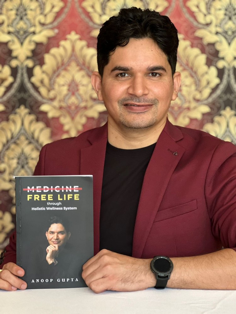 RELEASE OF 'MEDICINE FREE LIFE THROUGH HOLISTIC WELLNESS SYSTEM': A BOOK BY RENOWNED Hollistic Wellness and Lifestyle Disease Reversal  COACH, Anoop Gupta.