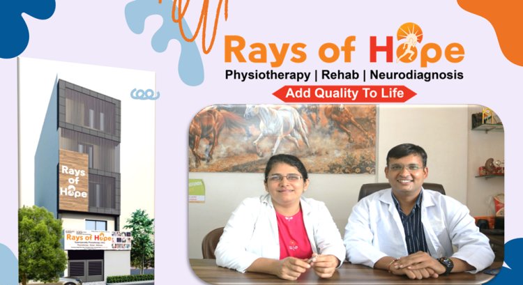 Rays of Hope Super Speciality Physiotherapy Clinic - Add quality to life