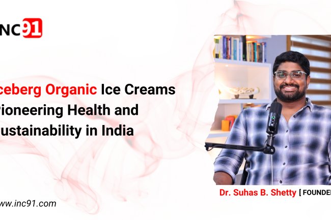 Iceberg Organic Ice Creams Pioneering Health and Sustainability in India