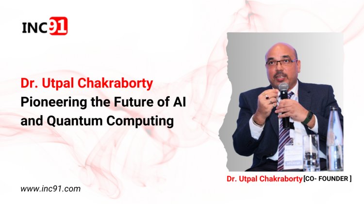 Dr. Utpal Chakraborty Pioneering the Future of AI and Quantum Computing 