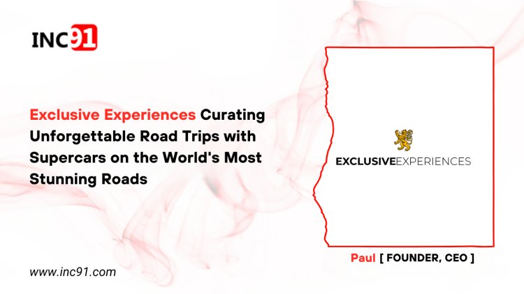 Exclusive Experiences Curating Unforgettable Road Trips with Supercars on the World’s Most Stunning Roads