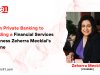 From Private Banking to Building a Financial Services Business Zeherra Mecklai’s  Journey 