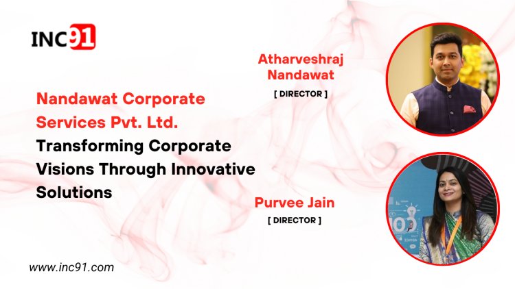 Nandawat Corporate Services Pvt. Ltd. Transforming Corporate Visions Through  Innovative Solutions 