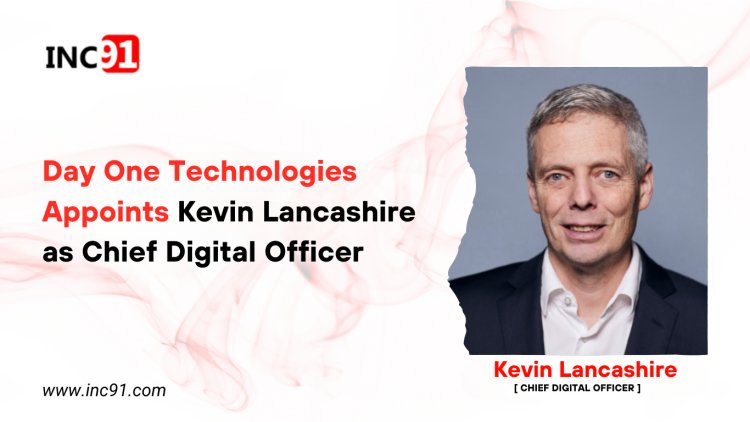 Day One Technologies Appoints Kevin Lancashire as Chief Digital Officer 