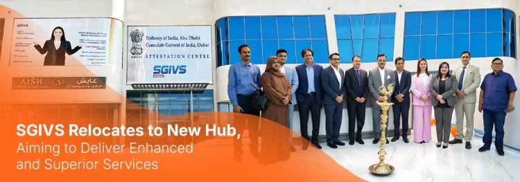 SGIVS Attestation Center Relocates to a Bigger and Better Facility in Dubai