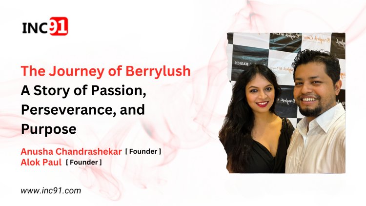 The Journey of Berrylush: A Story of Passion, Perseverance, and Purpose