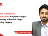 From Tradition to Innovation: Harpreet Singh’s Journey in  Revitalizing a Family Legacy 