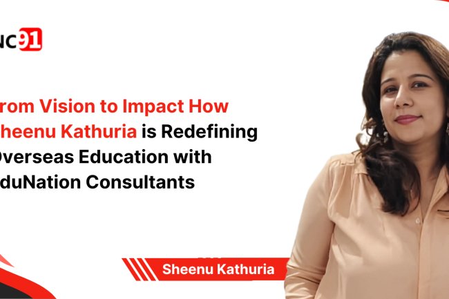 From Vision to Impact: How Sheenu Kathuria is Redefining Overseas  Education with EduNation Consultants