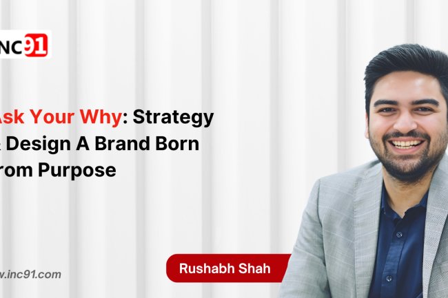 Ask Your Why: Strategy & Design – A Brand Born from Purpose