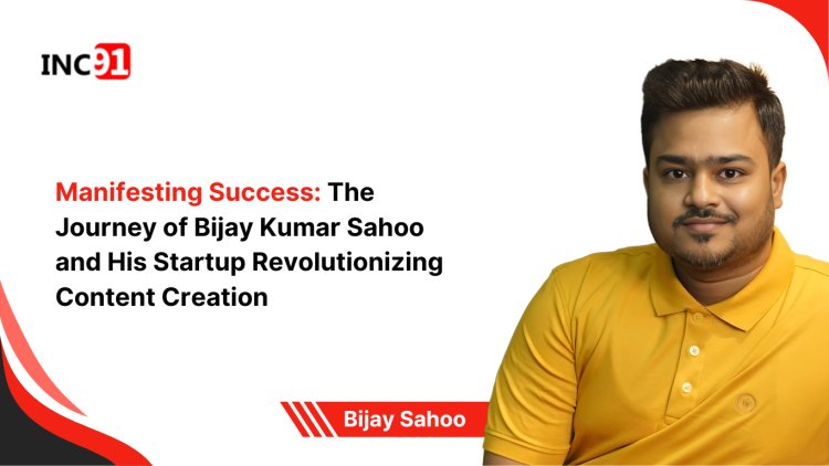 Manifesting Success: The Journey of Bijay Kumar Sahoo and His  Startup Revolutionizing Content Creation