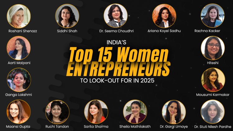 India’s Top 15 Women Entrepreneurs of 2025