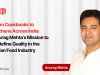 From Cookbooks to Kitchens Across India: Anurag Mehta’s Mission to Redefine Quality in the Indian Food  Industry