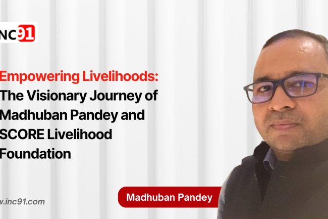 Empowering Livelihoods: The Visionary Journey of Madhuban Pandey and SCORE Livelihood Foundation