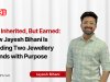 Not Inherited, But Earned: How Jayesh Bihani Is Building Two Jewellery Brands with Purpose