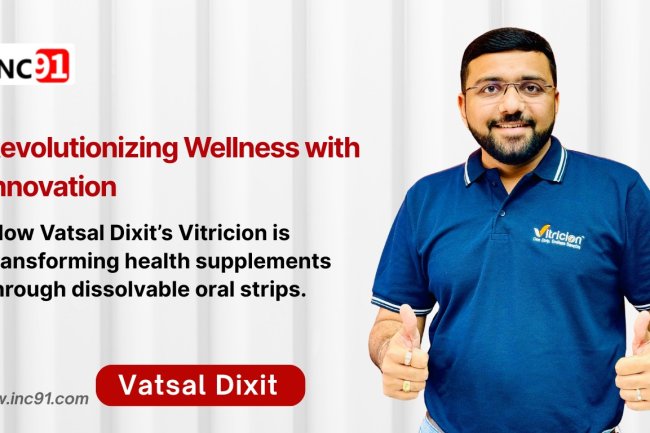 From Tablets to Tongue Strips: Vatsal Dixit’s Wellness Disruption