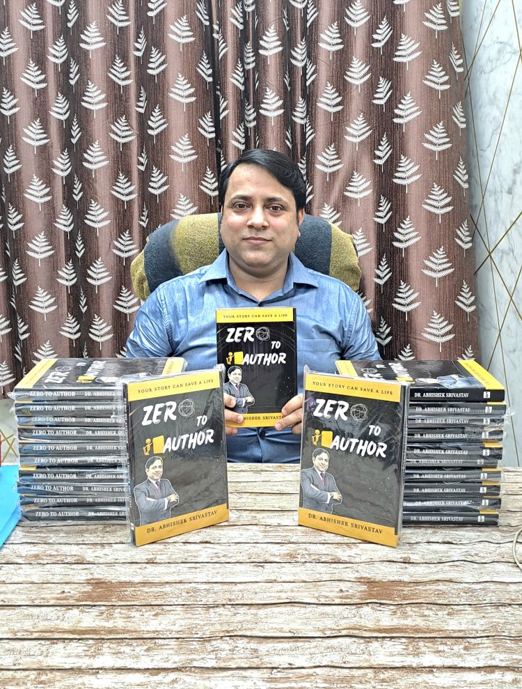 Dr. Abhishek Srivastav Launches Third Book ‘Zero to Author’ to Empower India’s Aspiring Writers