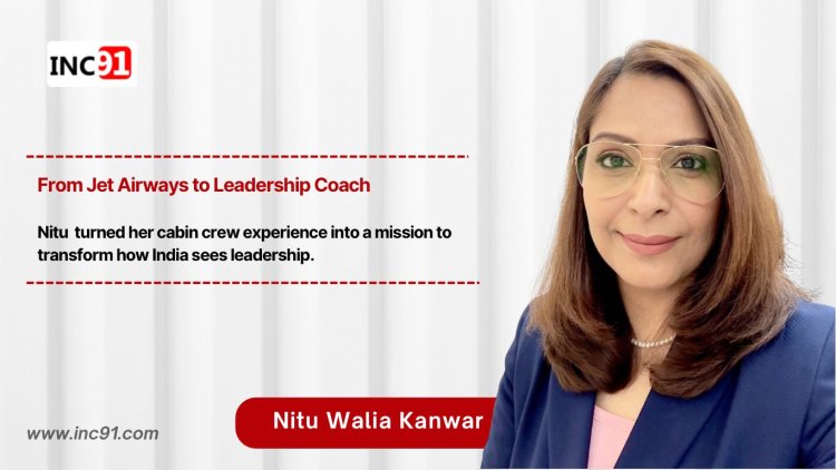 How Nitu Walia Kanwar Is Redefining Leadership in India
