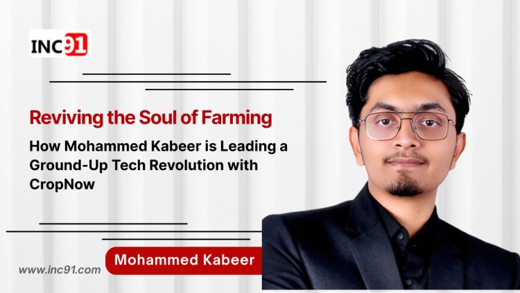 Reviving Farming’s Soul: Mohammed Kabeer’s Bold Agri-Tech Revolution
