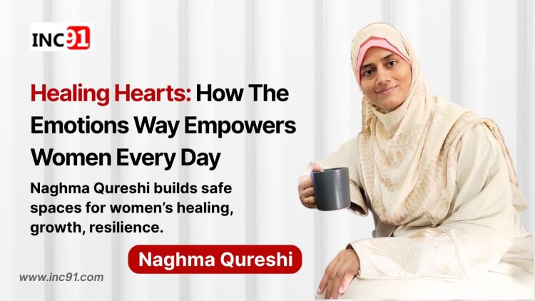 Transforming Emotional Wellness: Naghma Qureshi’s Journey with The Emotions Way