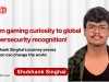 From Curiosity to Cybersecurity: The Journey of Shubhank Singhai