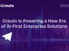 Creuto Sets New Benchmark in Enterprise Technology with AI-First Approach
