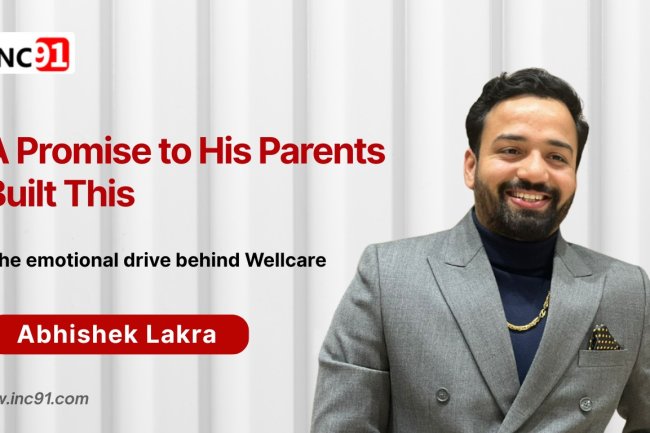 Abhishek Lakra: Building Wellcare Healthcare with Purpose