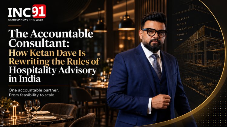 Ketan Dave and the Rise of Accountable Hospitality Advisory in India